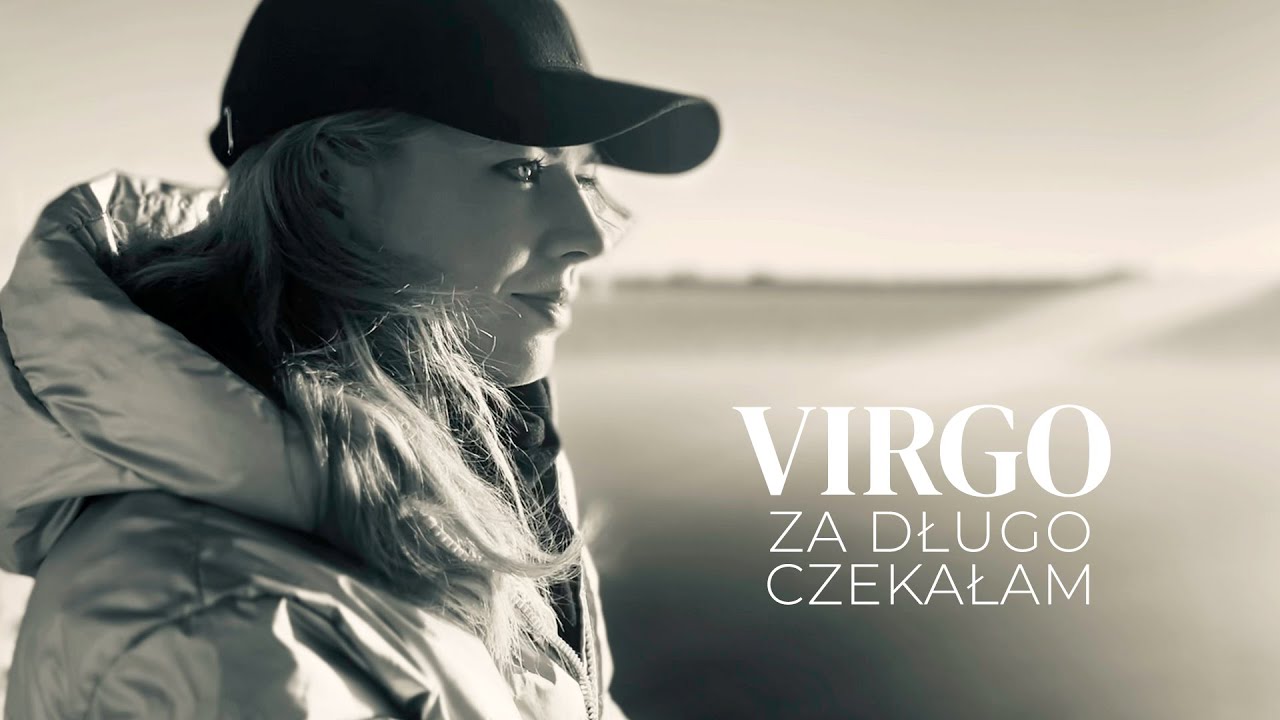 VIRGO - Za długo czekałam (Official Video)