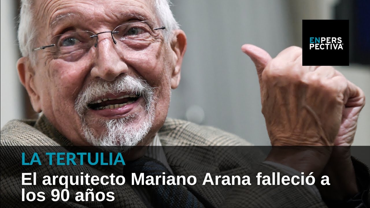 Mariano Arana (1933-2023): Su vida entre la arquitectura, la docencia, el patrimonio y la política