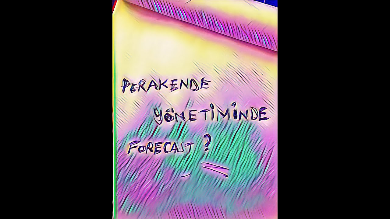 Perakende / Mağazacılıkta forecast nasıl hesaplanır ?