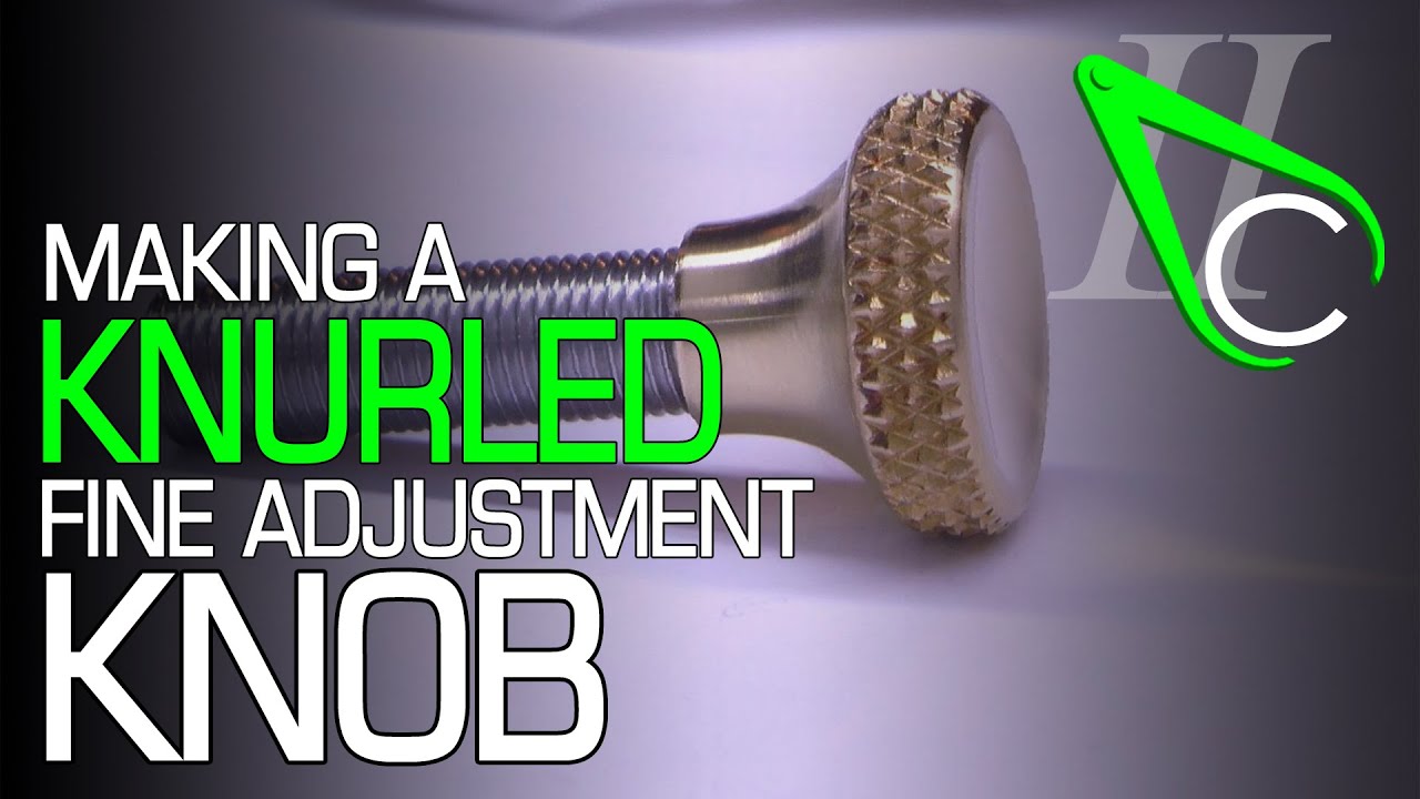 Making A Knurled Fine Adjustment Knob