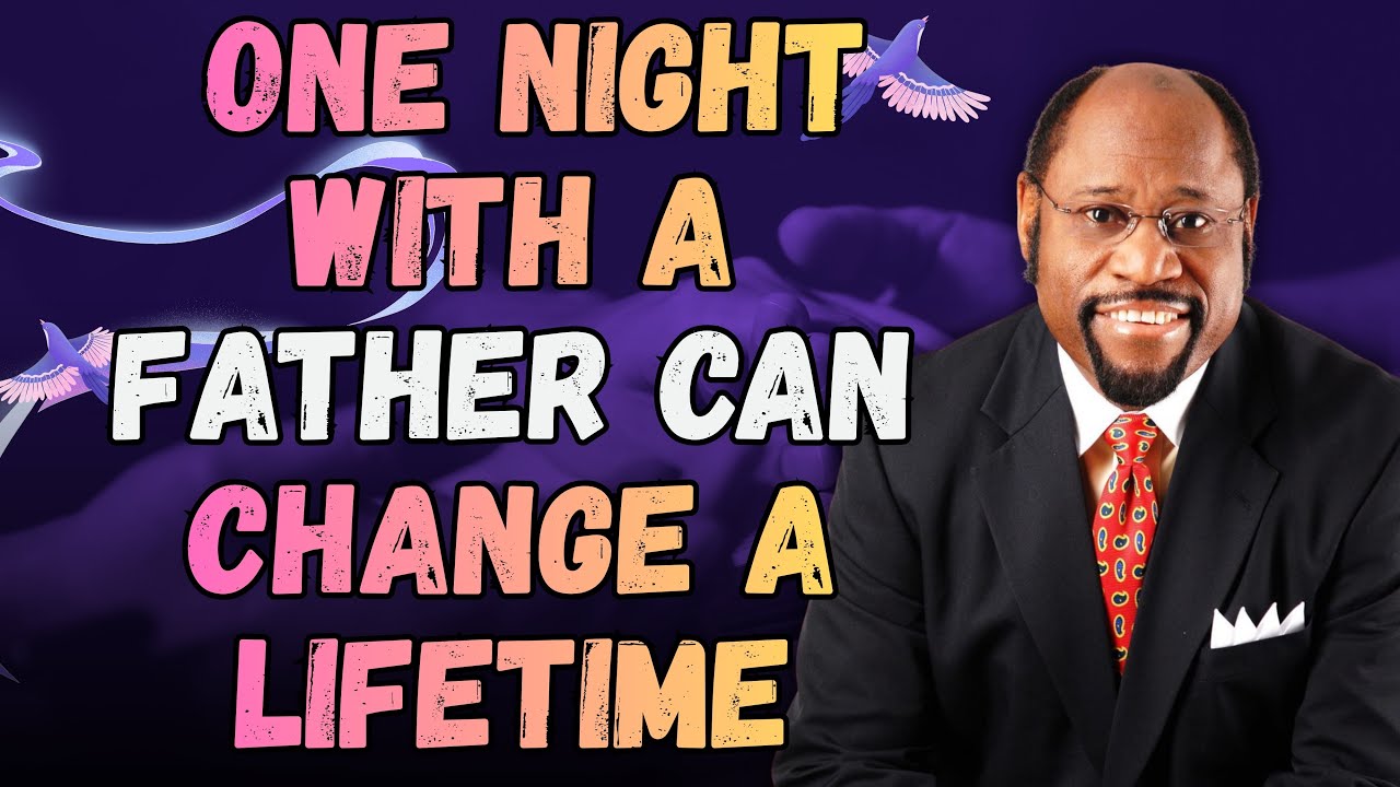HOW FATHERS SHAPE DESTINY | THE TRUTH ABOUT MANHOOD & WOMANHOOD – DR MYLES MUNROE