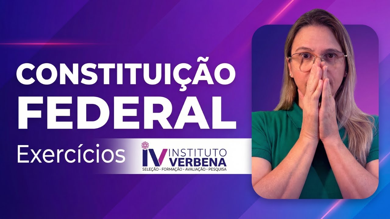 Constituição Federal em Exercícios | Instituto Verbena – Concurso Valparaíso