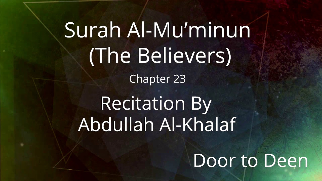 Surah Al-Mu'minun (The Believers) Abdullah Al-Khalaf Quran Recitation