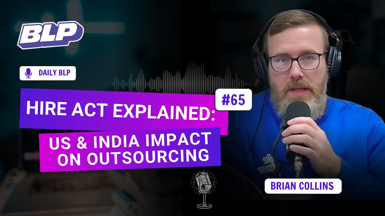 #65 HIRE Act Explained: US & India Impact on Outsourcing | Business Line Podcast