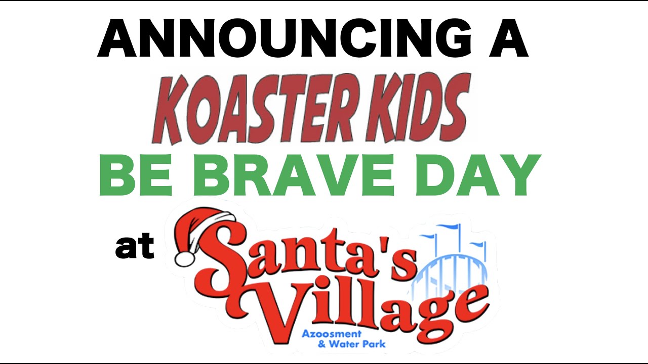 Announcing a Koaster Kids Be Brave Day at Santa's Village
