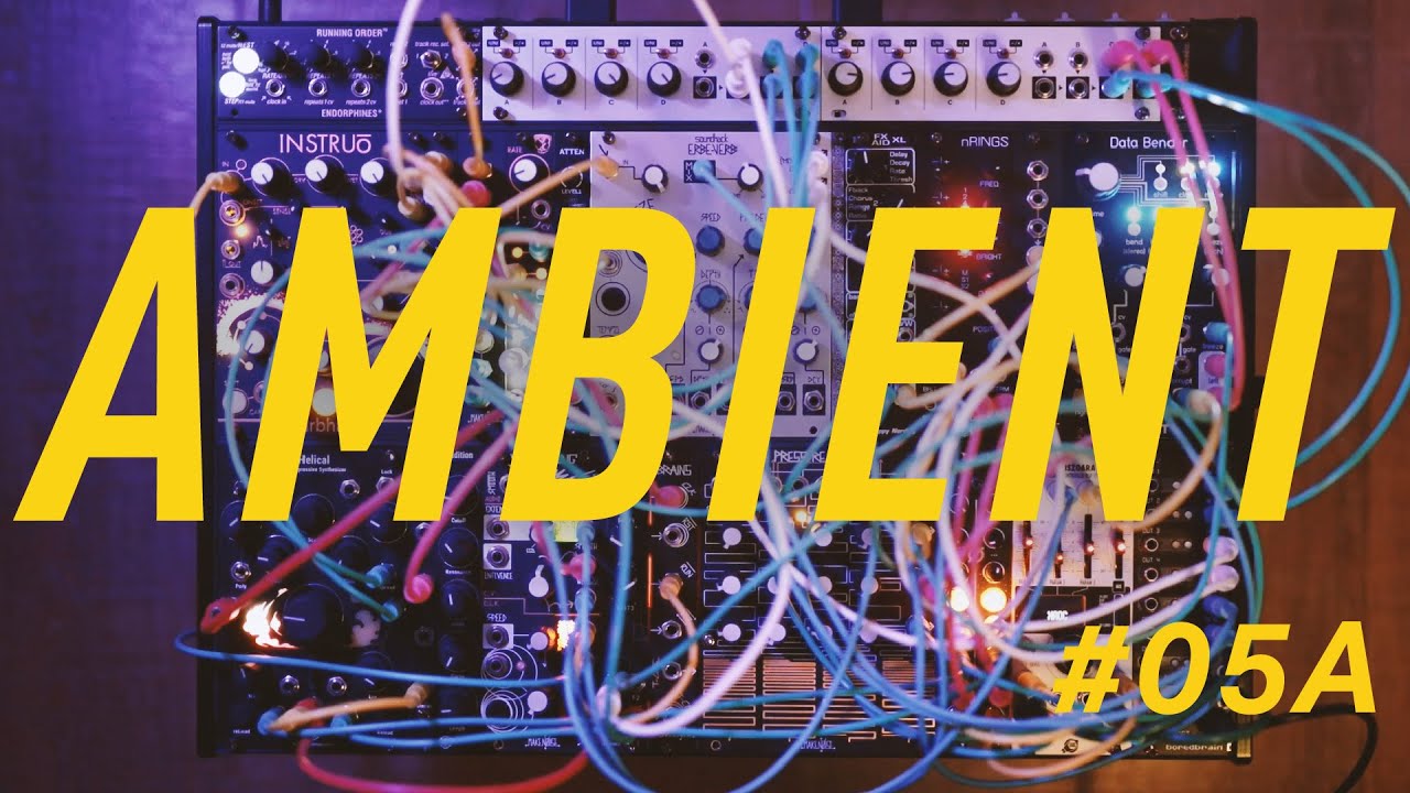 Session 05A / Modular Synth Ambient : 15min