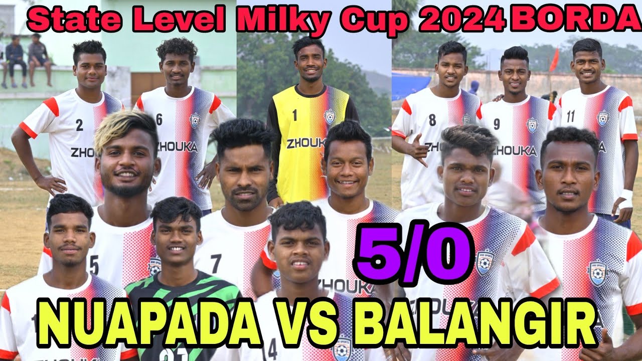 NUAPADA VS BALANGIR 5/0 GOALS ALL ODISHA BORDA MILKY CUP 2024 BODRA