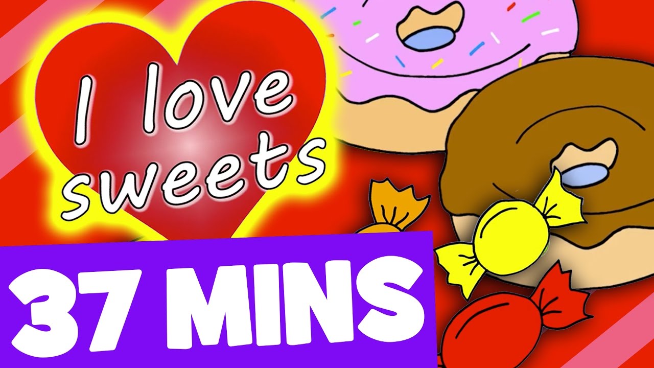 I Love Sweets Song and More | 37mins Songs Collection for Kids