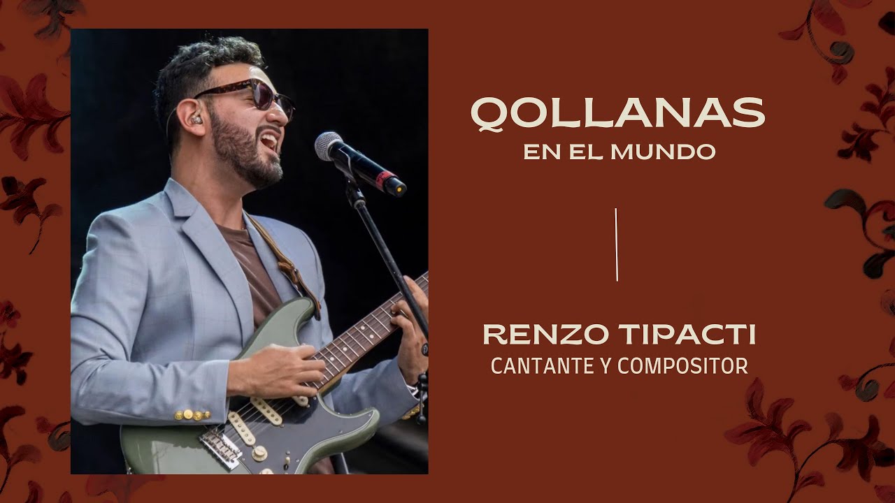 Renzo Tipacti - Cantante y Compositor | QOLLANAS EN EL MUNDO 🇵🇪