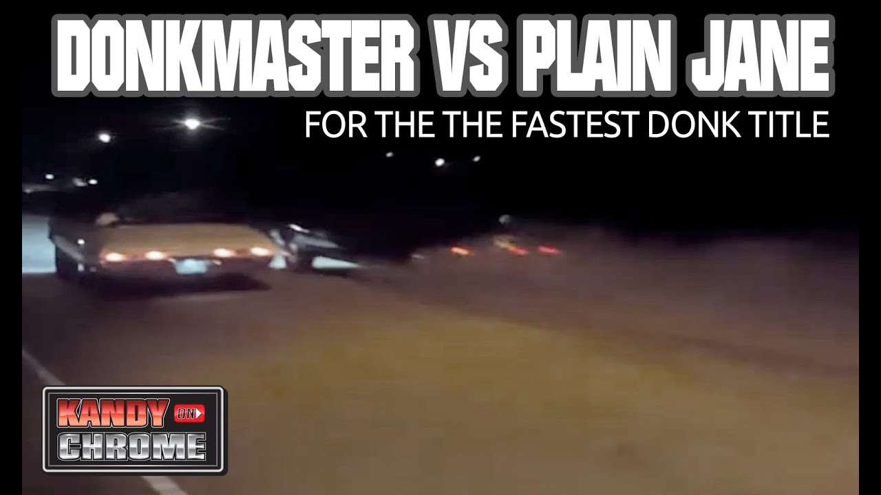KandyonChrome: DONKMASTER VS PLAIN JANE - WORLD FASTEST DONK