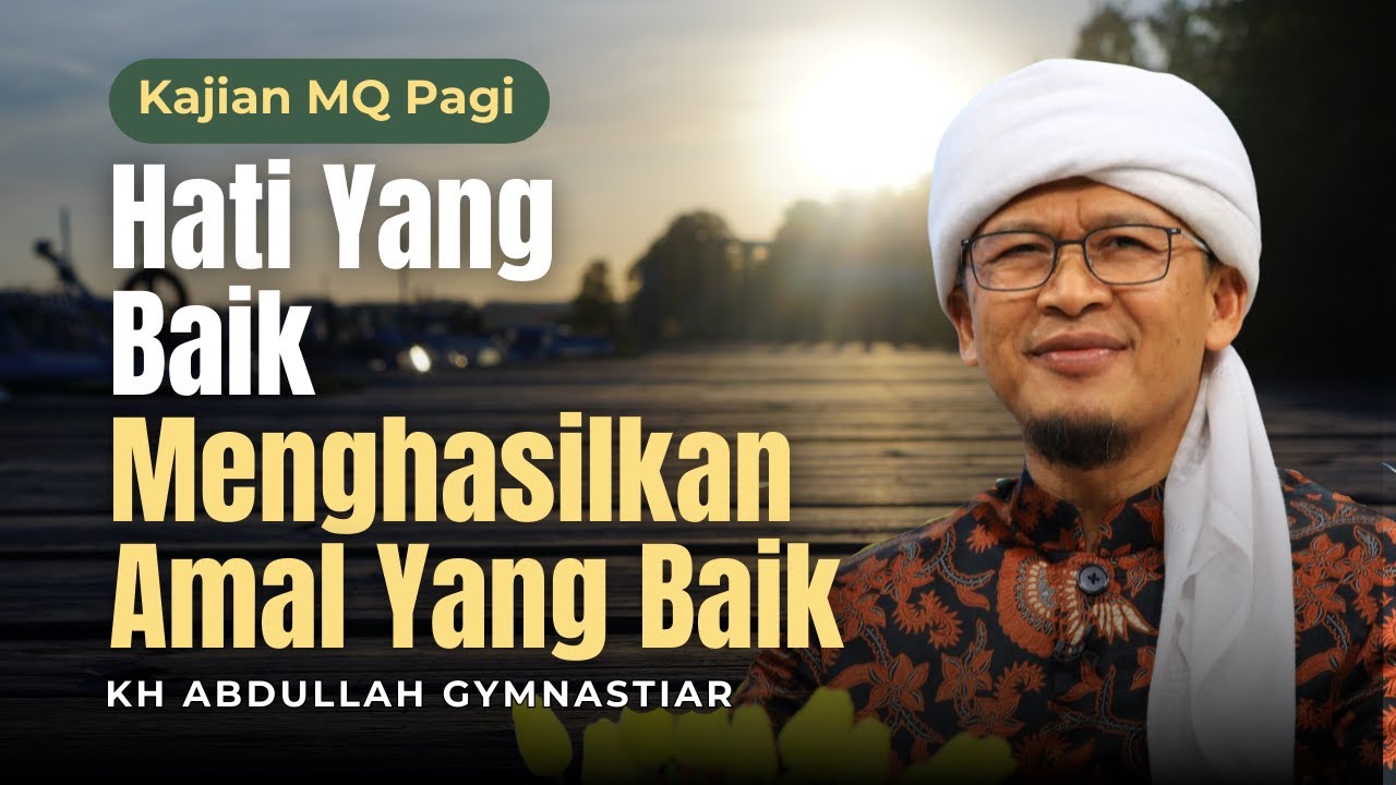 LIVE Kajian MQ Pagi - Hati Yang Baik Menghasilkan Amal Yang  Baik 16/01/25