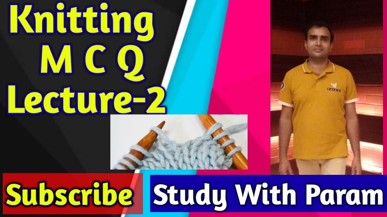 KNITTING  MCQ LECT-2  || M C Q   ||  KNITTING   || STUDY WITH PARAM    || PARMANAND