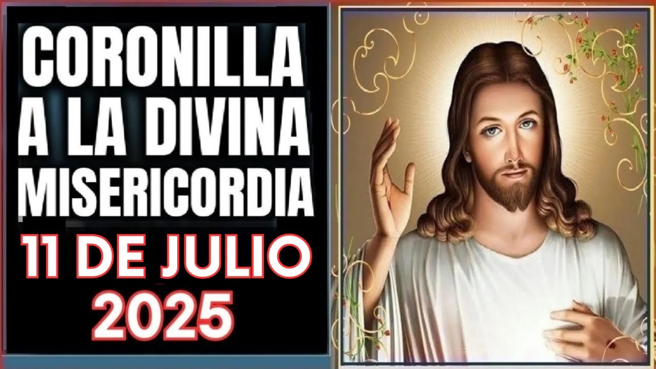 LA CORONILLA DE LA DIVINA MISERICORDIA  Viernes 11 de Julio de 2025