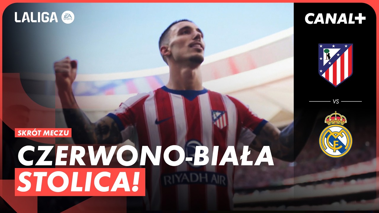 ATLETI DOMINUJE REAL W DERBACH! CZERWONA HUIJSENA POGRĄŻYŁA KR&Oacute;LEWSKICH! ATLETICO - REAL, SKR&Oacute;T