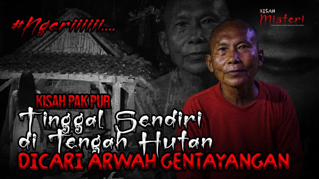 KISAH MISTERI PAK PUR, TINGGAL SENDIRI DITENGAH HUTAN, DICARI ARWAH GENTAYANGAN