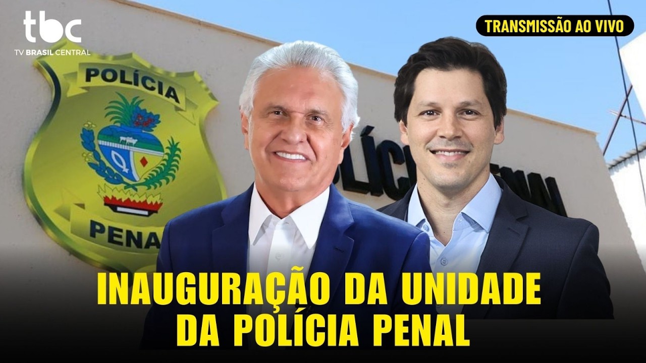 INAUGURAÇÃO DA NOVA UNIDADE DA POLÍCIA PENAL | GOIÁS NA BRASIL CENTRAL | 16/03/2026