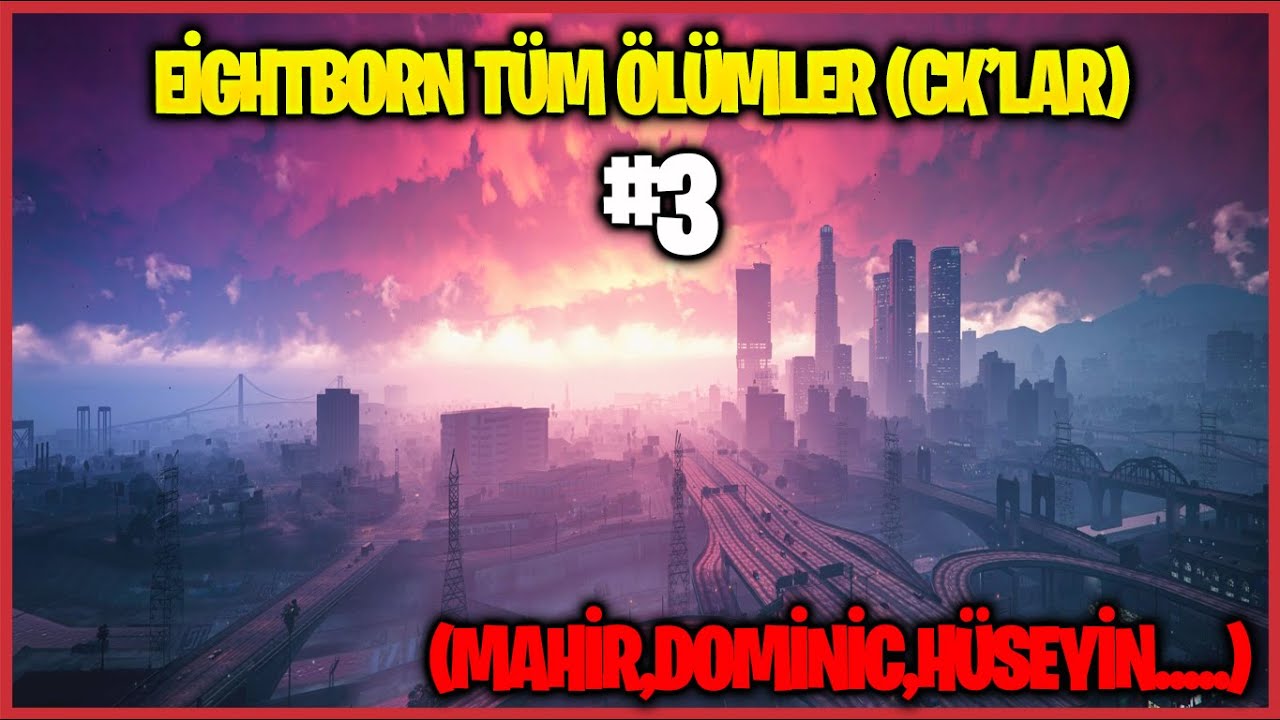 EightbornV T&uuml;m &Ouml;l&uuml;mler (Ck'lar) #3
