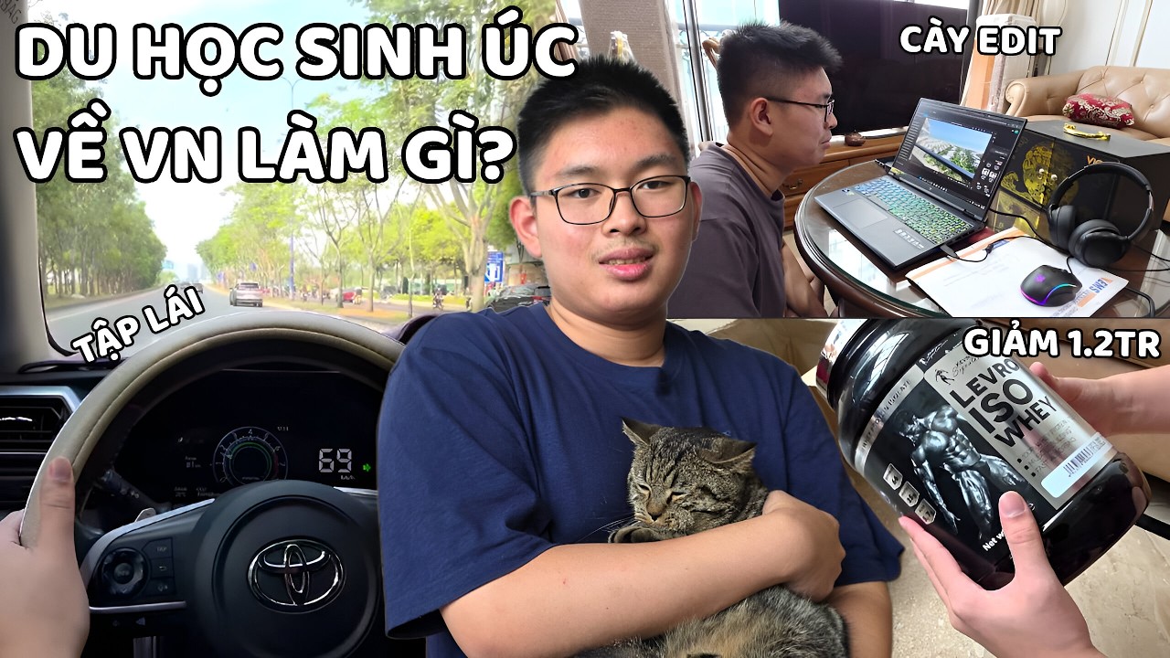 Du Học Sinh Úc Về VN Làm Gì? | Tập Lái, Edit Video, Unbox Whey Sale 50%