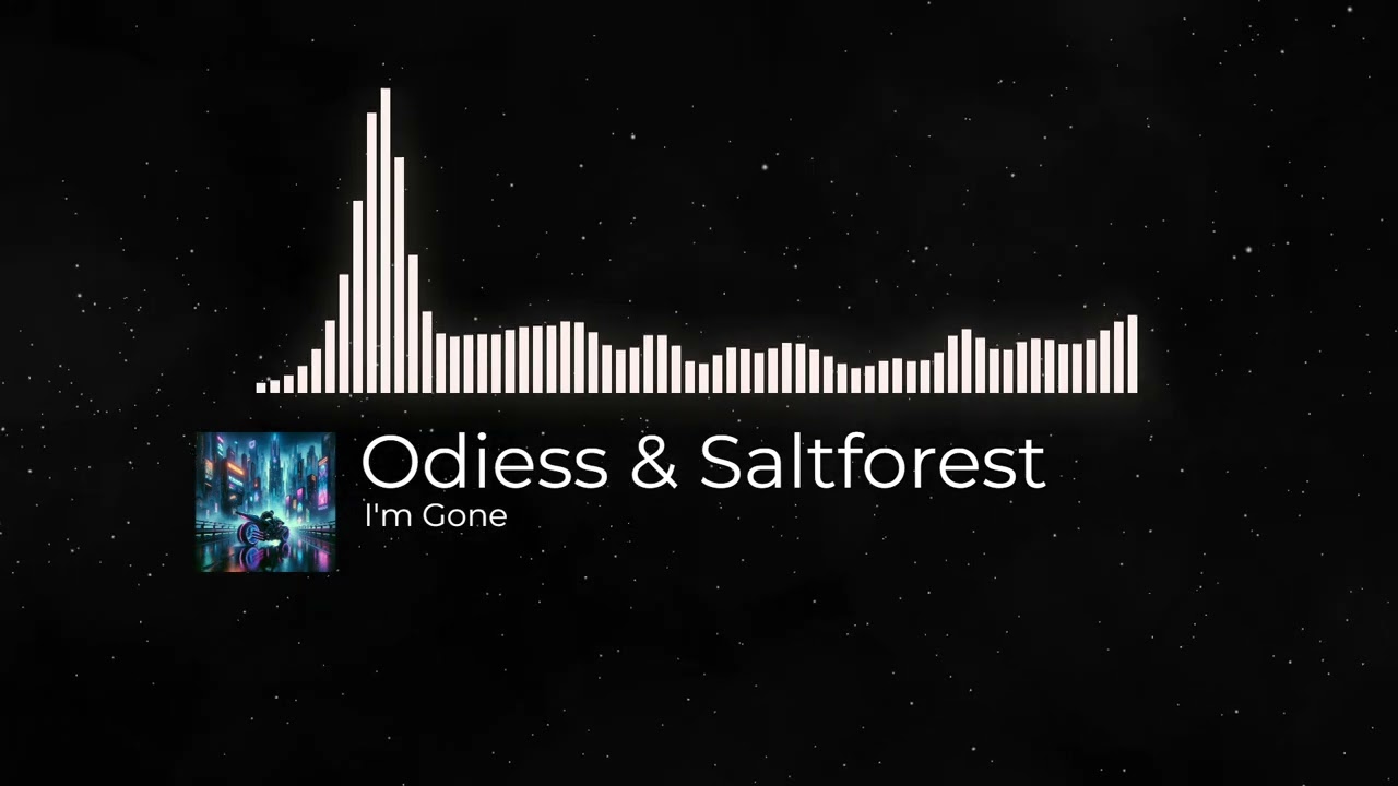 Odiess & Saltforest - I'm Gone