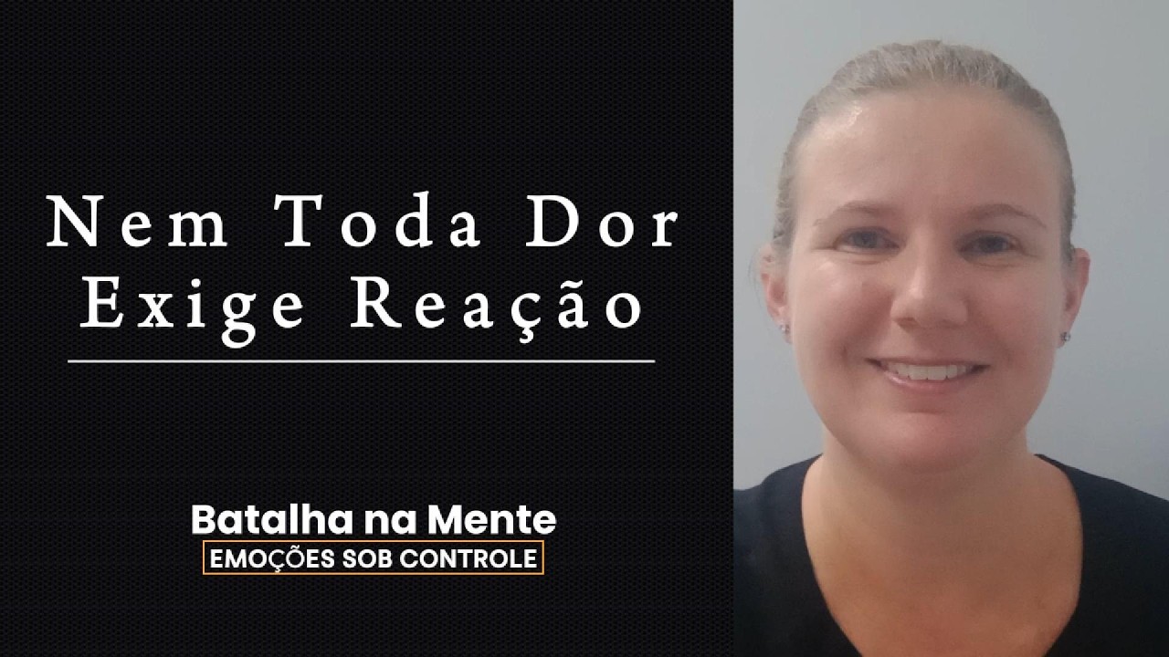 Nem Toda Dor Exige Reação