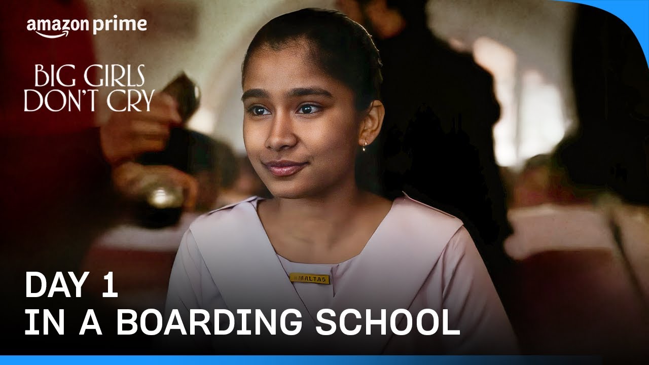 1st Day At The Boarding School | Big Girls Don't Cry | Prime Video India