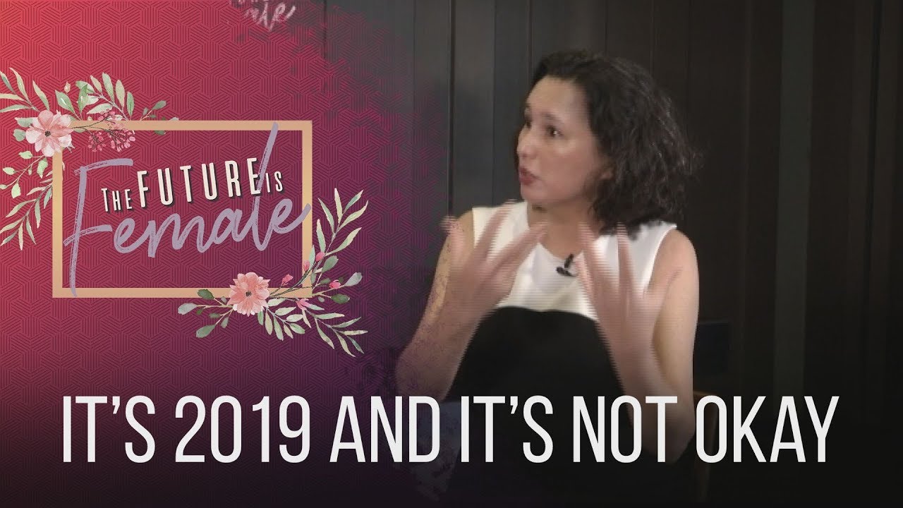 The Future Is Female: It's 2019 and it's not okay