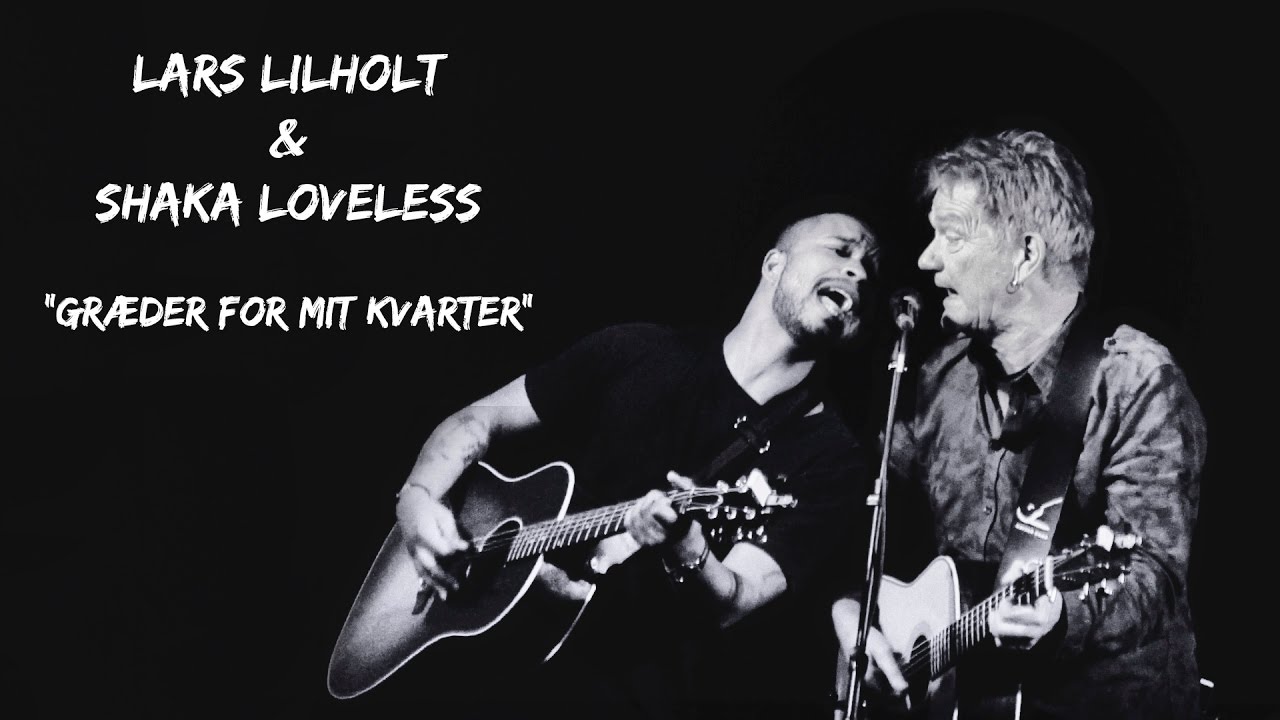Lars Lilholt & Shaka Loveless - Græder for mit kvarter