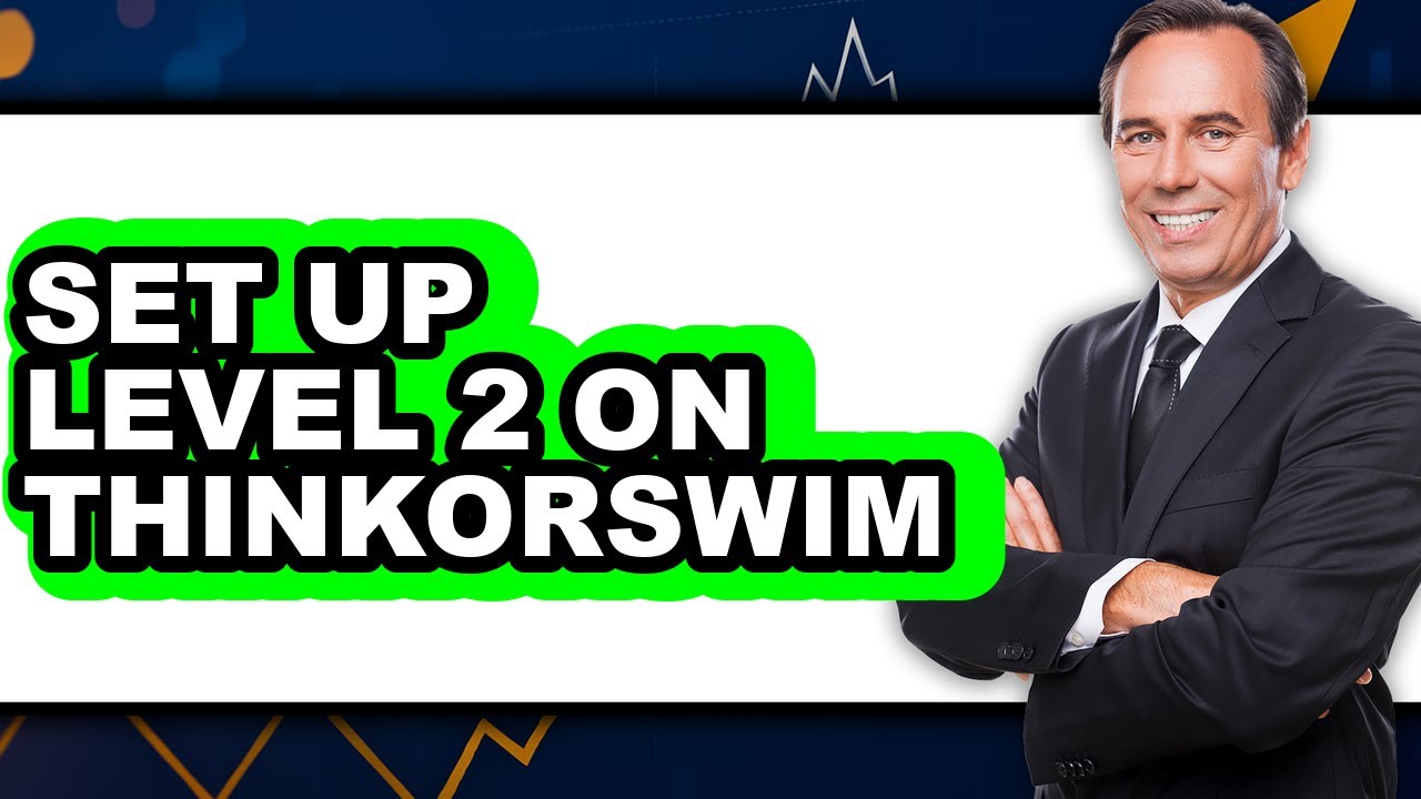 How To Set Up Level 2 On Thinkorswim (Full Guide)