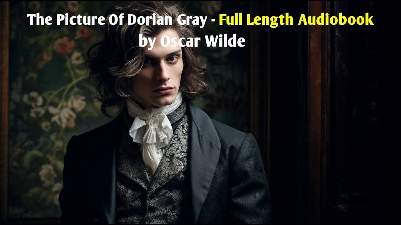 The Picture Of Dorian Gray - Full Audiobook 🎧 📚 | Oscar Wilde
