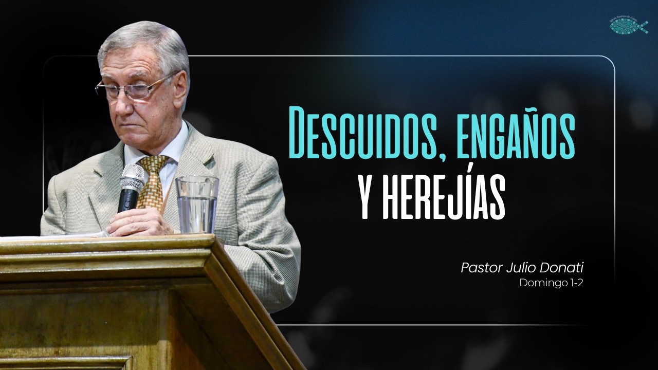 Pastor Julio Donati - Descuidos, engaños y herejias