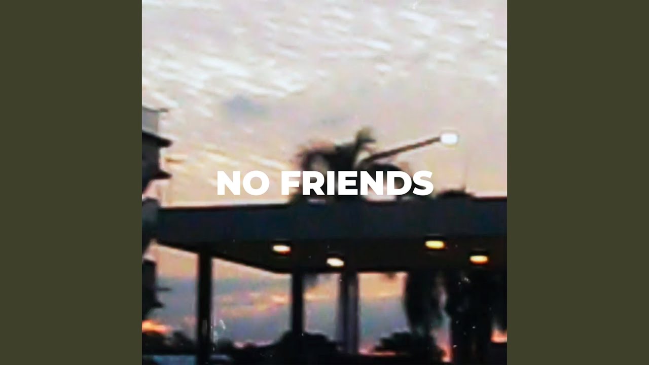 NO FRIENDS