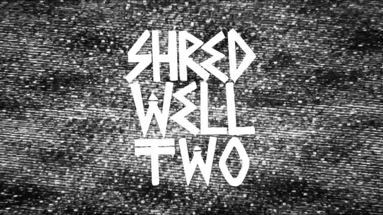 SHREDWELL 2 | 2013