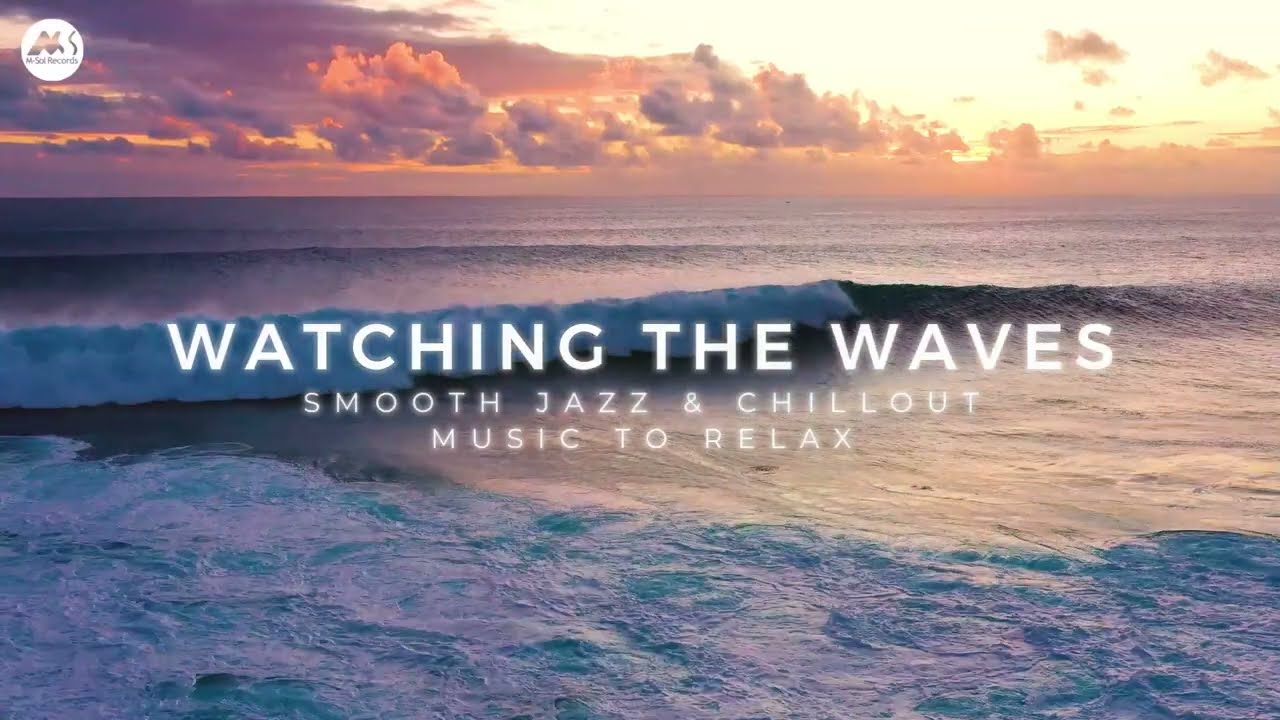 Watching the Waves: Smooth Jazz & Chillout Music for Relaxation with Peter Pearson