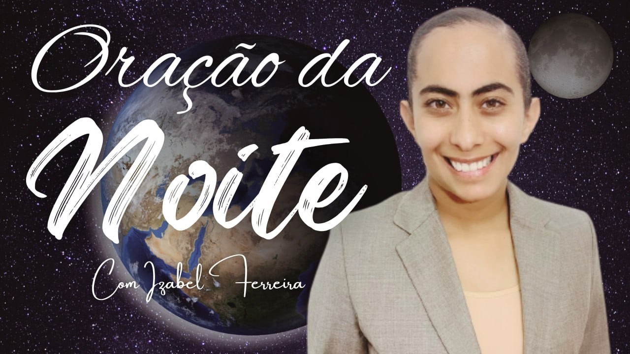 18/02/2026 - ORAÇÃO DA NOITE   COM IZABEL FERREIRA ‪ @IzabelFerreira