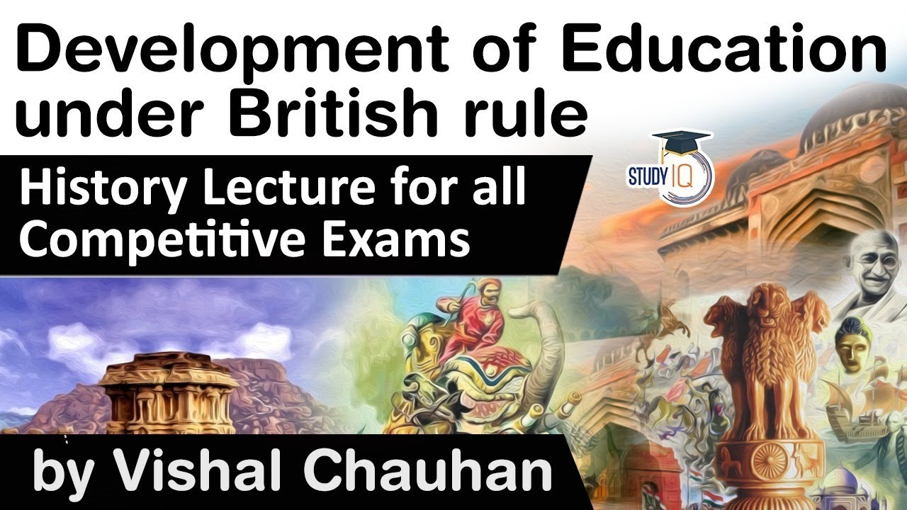 Development of Education under British rule in India - History lecture for all competitive exams