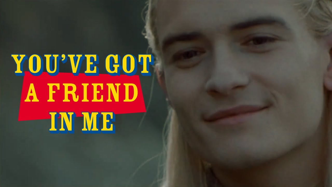 Legolas & Gimli || You've Got a Friend in Me