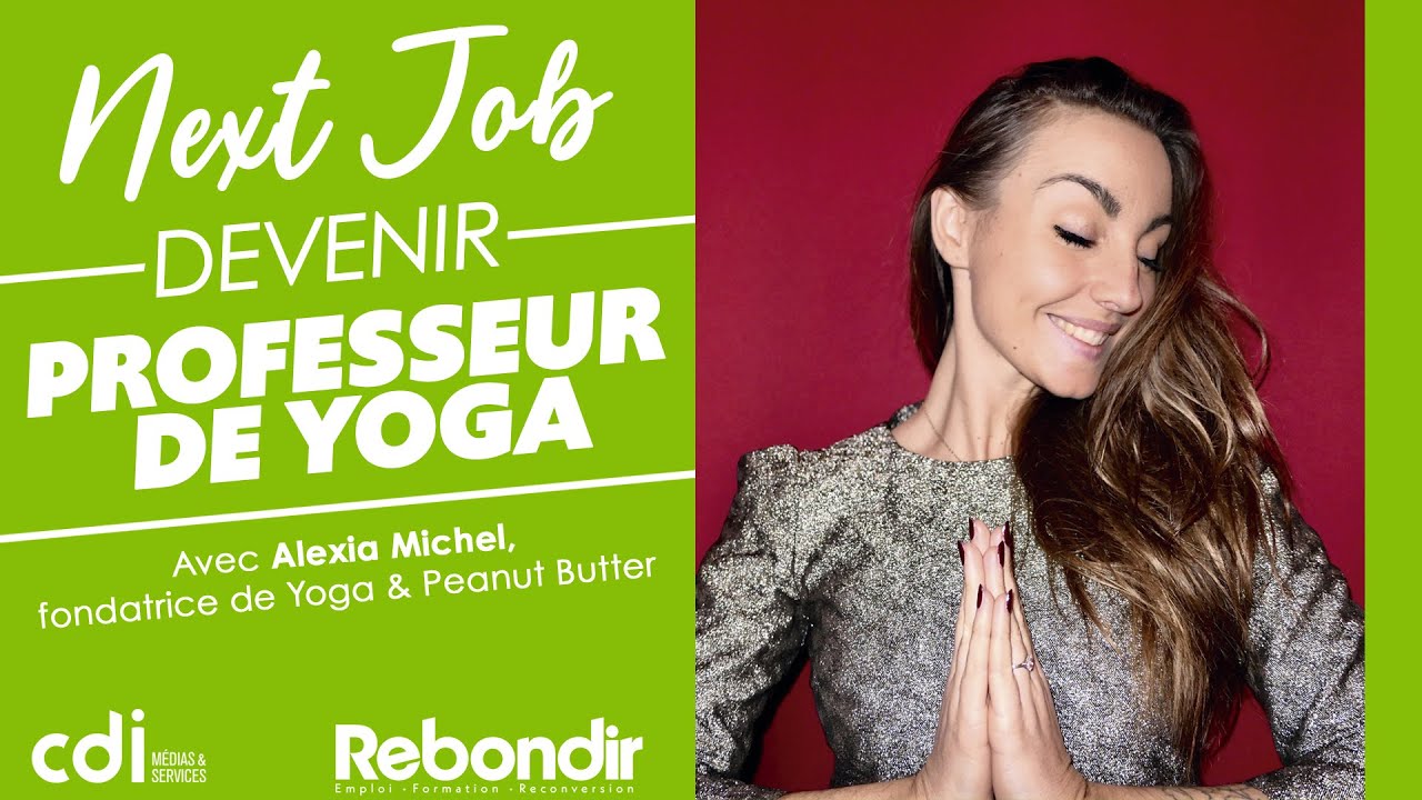 Next Job #2 : Devenir Professeur de Yoga (avec Alexia Michel - fondatrice de Yoga & Peanut Butter)