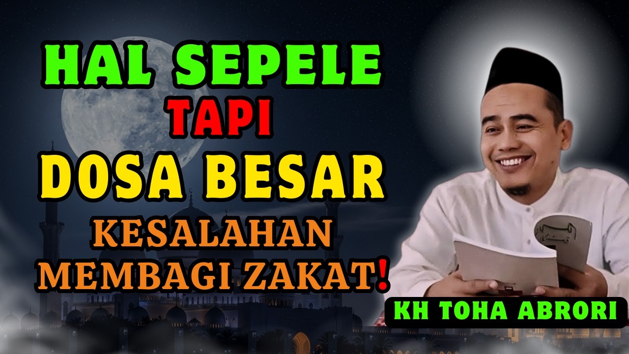 🔴 Hal Sepele Tapi Dosa Besar! Kesalahan Saat Membagi Zakat | KH Toha Abrori Terbaru