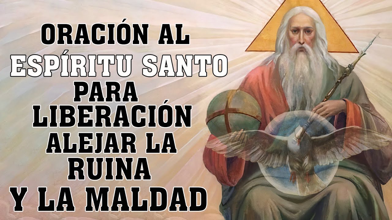 ORACIÓN PODEROSA AL ESPÍRITU SANTO PARA LIBERACIÓN, ROMPER MALDICIONES, ALEJAR LA RUINA Y LA MALDAD