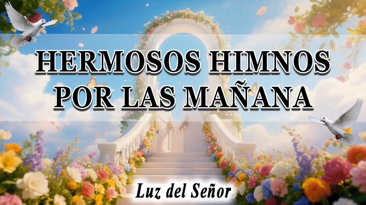 COMIENZA TU MAÑANA CON DIOS 🙏｜HERMOSOS HIMNOS EN VIVO