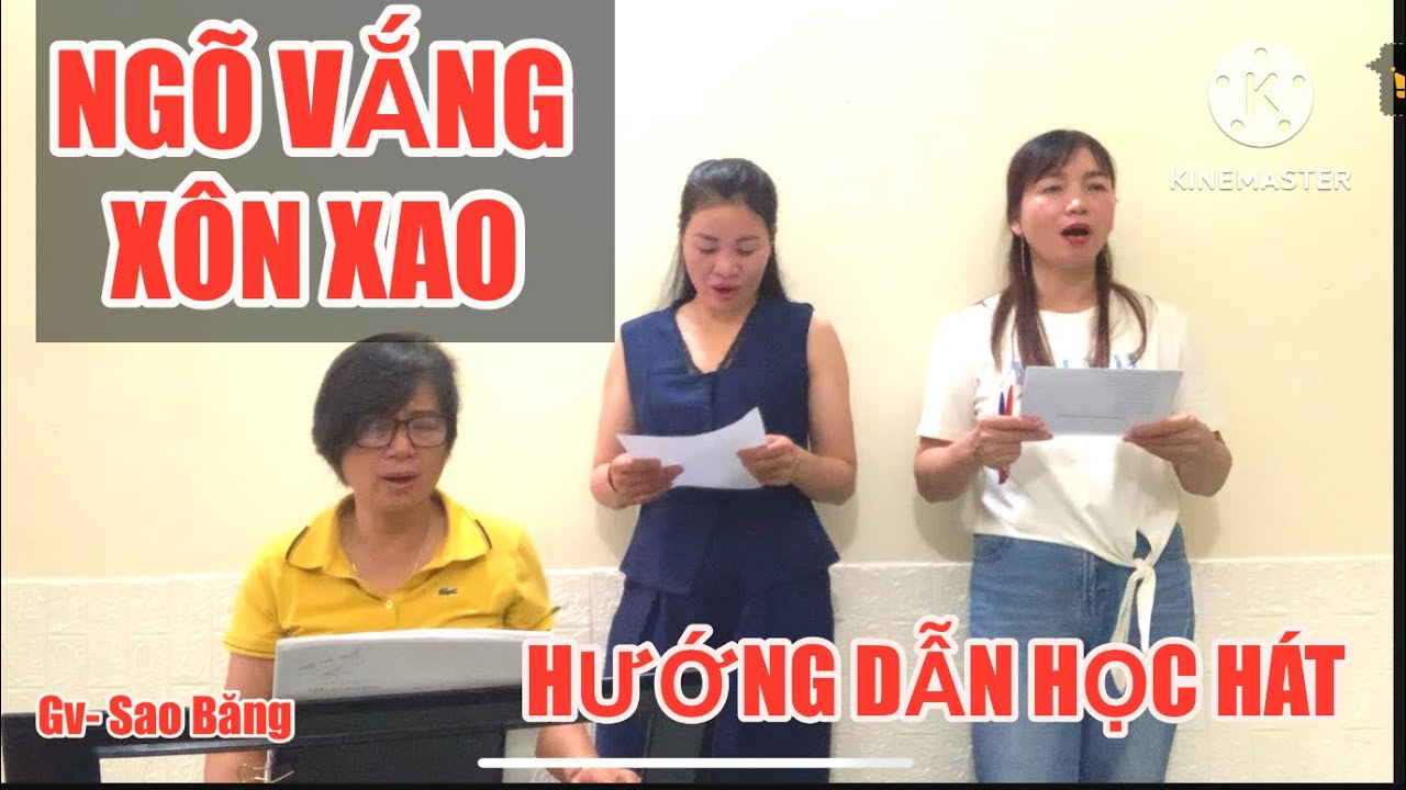 HƯỚNG DẪN HỌC HÁT BÀI : NGÕ VẮNG XÔN XAO- TÁC GIẢ: TRẦN QUANG HUY. GVHD: SAO BĂNG 