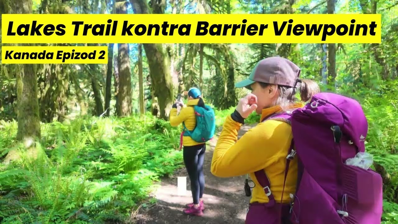 Kt&oacute;ry szlak wybrać w BC? Four Lakes Trail kontra Barrier Viewpoint (Epizod 3)