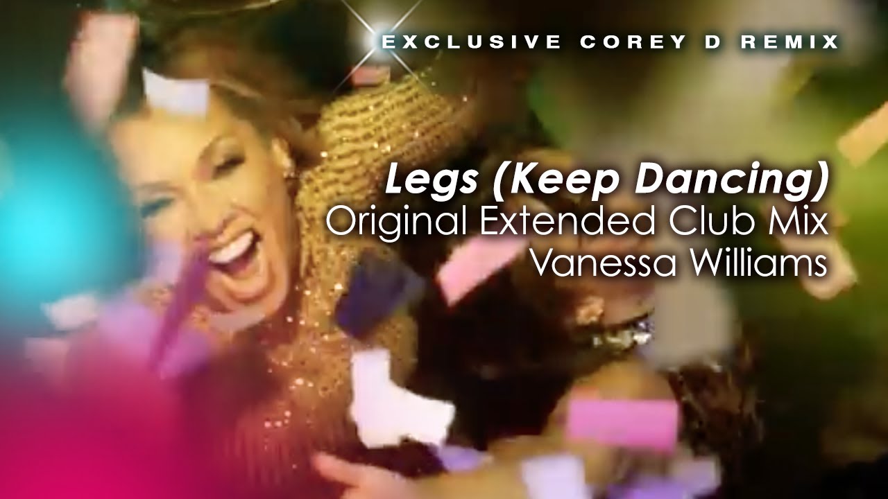 Vanessa Williams - Legs (Keep Dancing) corey d original extended club mix