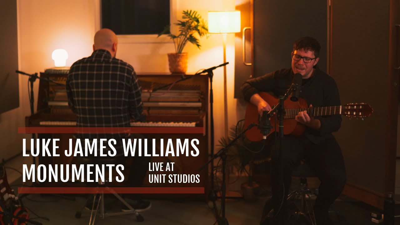 Luke James Williams - Monuments (Live at Unit Studios)