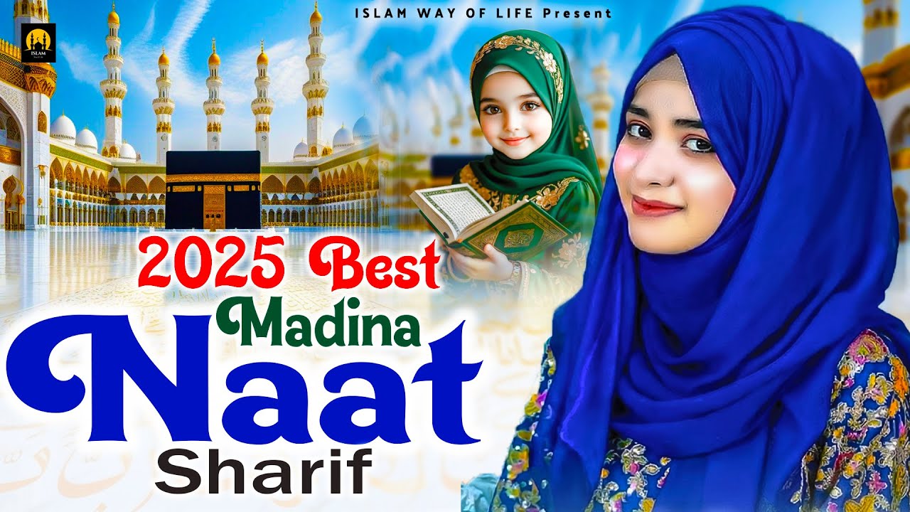 2025 Best Madina Naat Sharif - Very Heart Touching Naat - Madina Naat Sharif - Best Naat Sharif