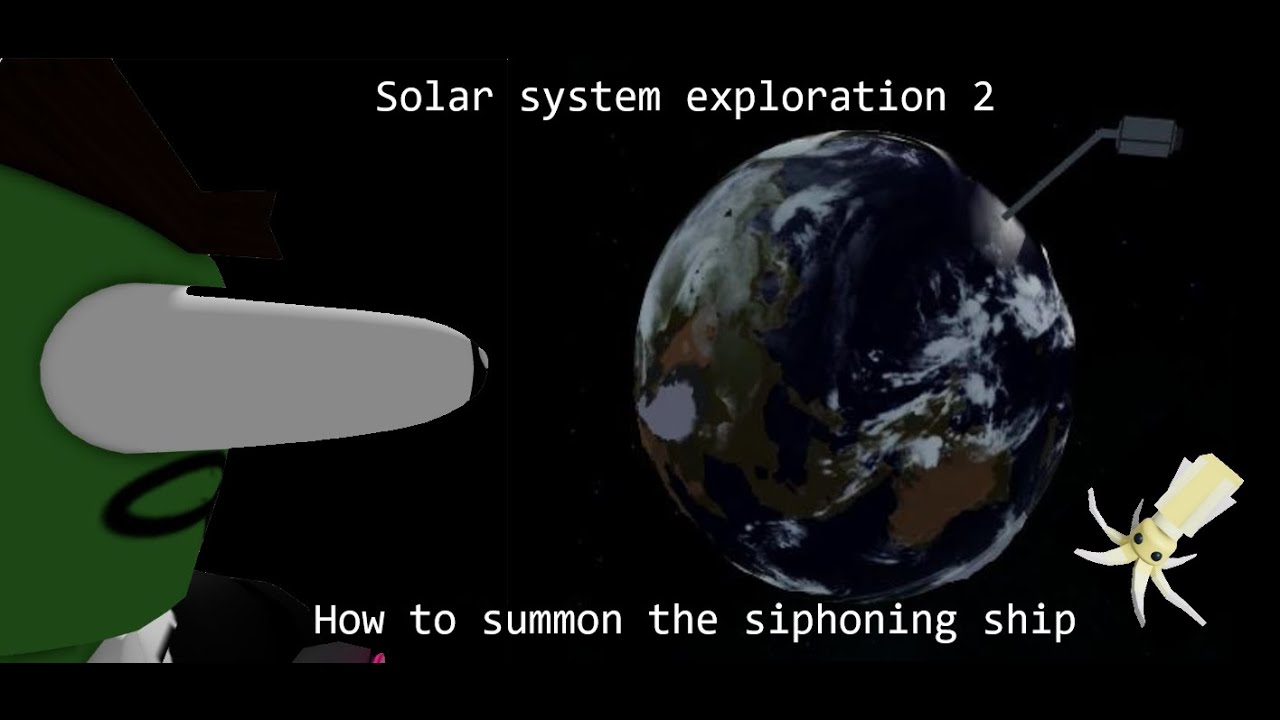 Solar system exploration 2: How to summon the siphoning ship