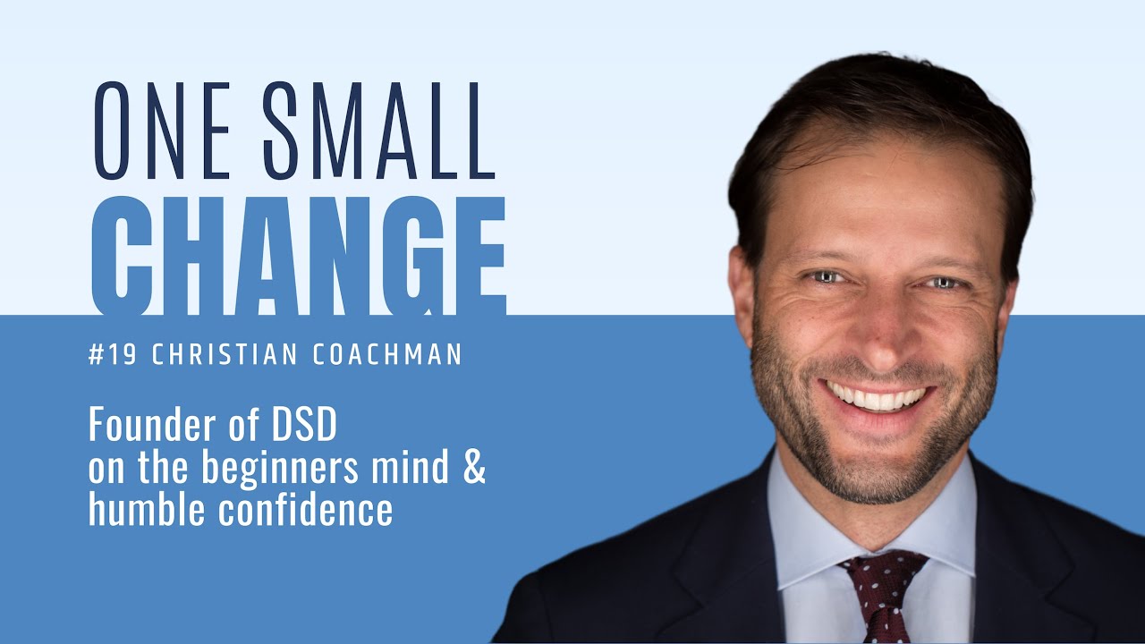 #19 DR. CHRISTIAN COACHMAN – Founder of DSD on the beginners mind and humble confidence