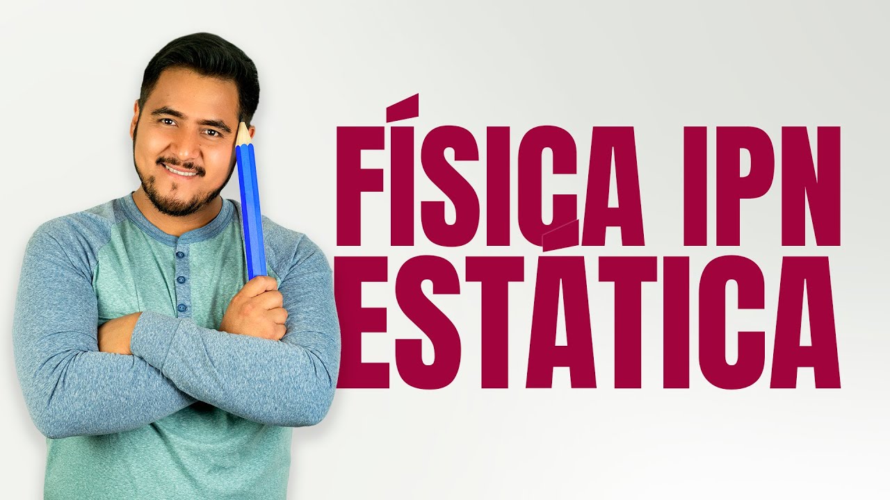 Curso Ingreso IPN Física: Estática