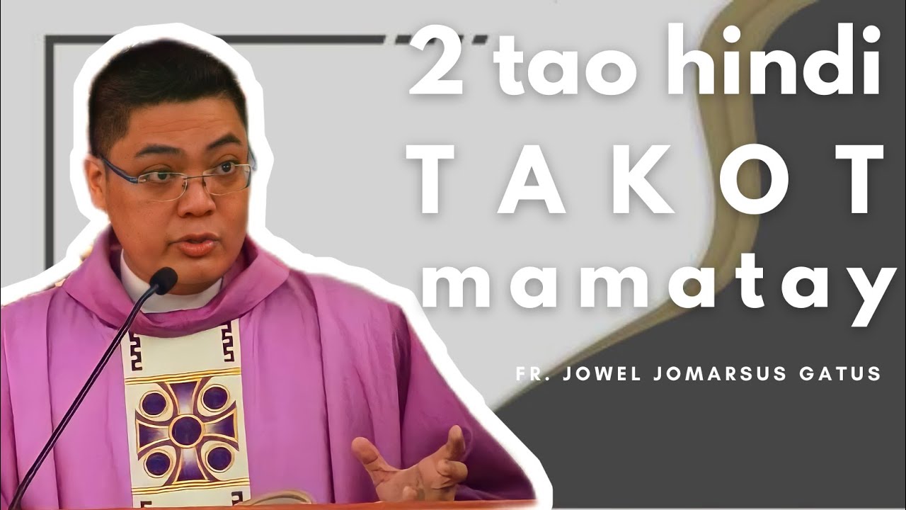 2 TAO HINDI TAKOT MAMATAY! BAKIT KAYA? FR. JOWEL JOMARSUS GATUS