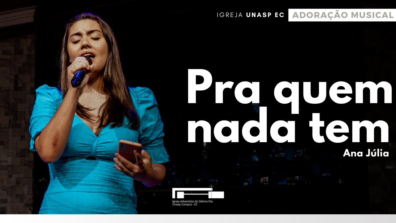 Ana Júlia | Pra quem nada tem | Adoração Musical | Igreja Unasp EC